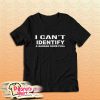 I Cant Indentify A Garage Door Pull T-Shirt