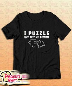 I Puzzle Past My Bedtime T-Shirt