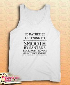 I’d Rather Be Listening To Smooth By Santana Tank Top