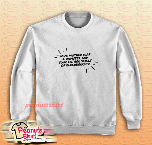 Monty Python Your Mother Was a Hamster Sweatshirt