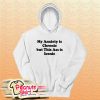 My Anxiety is Chronic but This Ass is Iconic Hoodie