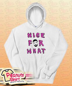 Nice for What Drake New Song Hoodie