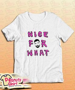 Nice for What Drake New Song T-Shirt