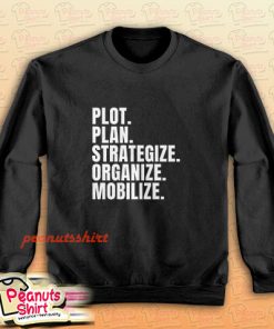 Plot Plan Strategize Organize Mobilize Killer Mike Quote Sweatshirt