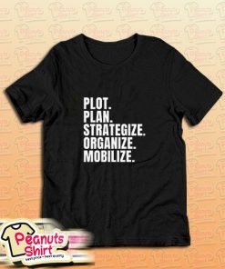 Plan Strategize Organize Mobilize Killer Mike T-Shirt