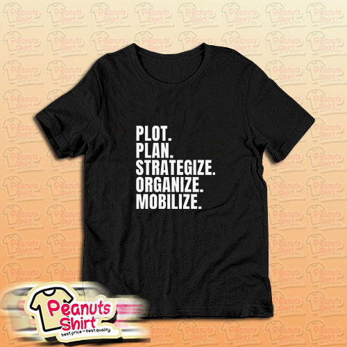 Plan Strategize Organize Mobilize Killer Mike T-Shirt