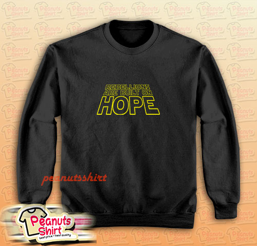Rebellions and Hope Sweatshirt