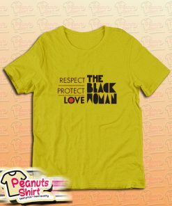 Respect Protect Love The Black Woman T-Shirt