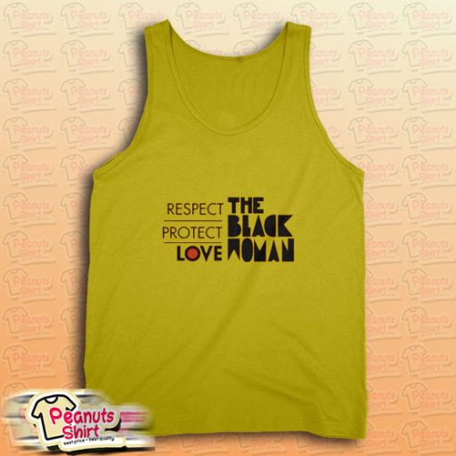 Respect Protect Love The Black Woman Tank Top