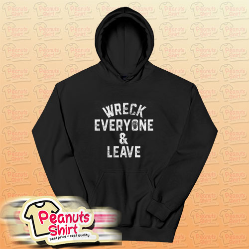Roman Reigns Wreck Everyone And Leave Hoodie