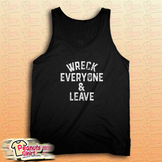 Roman Reigns Wreck Everyone And Leave Tank Top