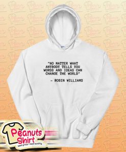 The World Robin Williams Quote Hoodie