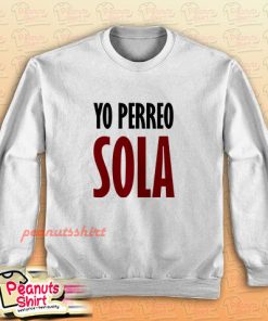 Yo Perreo Sola (Bad Bunny) Sweatshirt