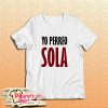 Yo Perreo Sola (Bad Bunny) T-Shirt
