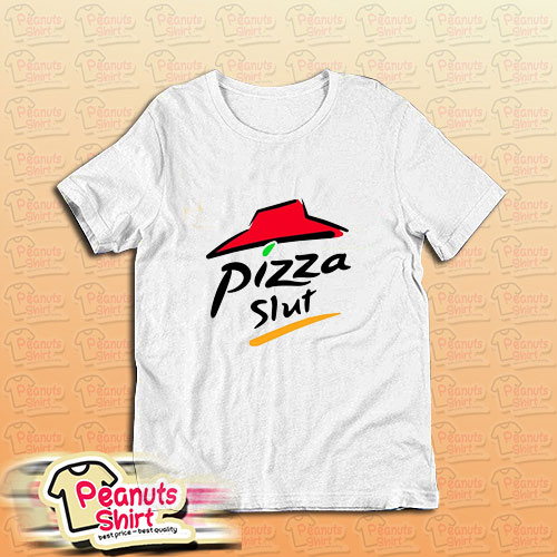Pizza Slut T Shirt