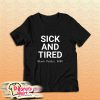 Sick And Tired Black Folks T Shirt