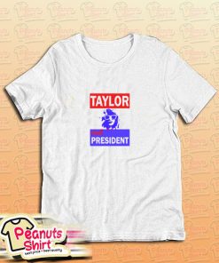 Taylor For President T-Shirt