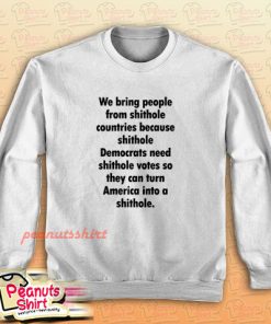 We Bring People From Shithole Countries Sweatshirt