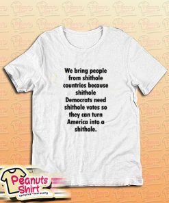 We Bring People From Shithole Countries T-Shirt