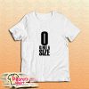 0 Is Not A Size T-Shirt