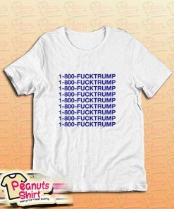 1 800 Fucktrump T-Shirt