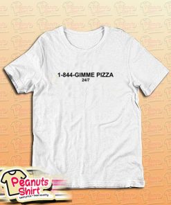 1 844 Gimme Pizza T-Shirt