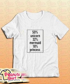 50 Unicorn 32 Mermaid 18 Princess T-Shirt