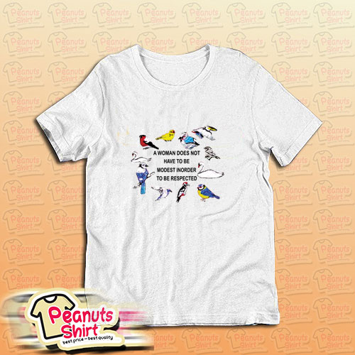 A Woman Does Not Have To Be Modest T-Shirt