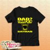 Dad Funny Way Batman T-Shirt