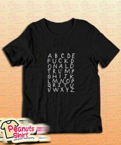 Abcde Fuck Donald Trump T-Shirt