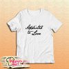Addicted To Love T-Shirt