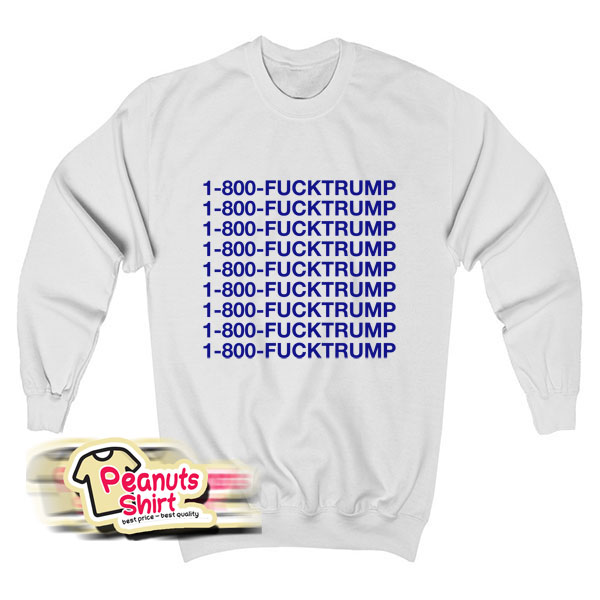 1 800 Fucktrump Sweatshirt