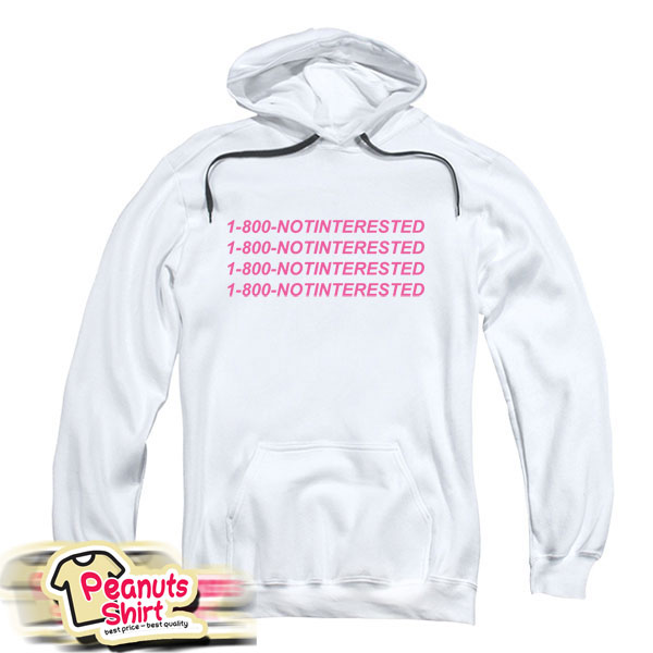 1 800 Notinterested Hoodie