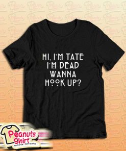 Ahs Im Tate Im Death Wanna Hook Up T-Shirt