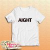 Aight T-Shirt