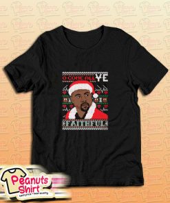 O Come All Kanye T-Shirt