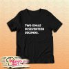 O Goals In Seventeen Seconds T-Shirt
