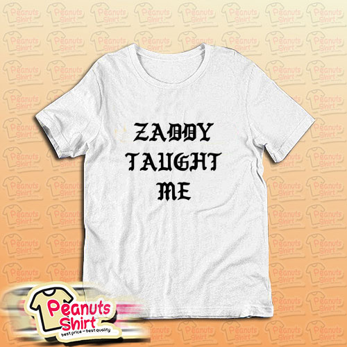 Zaddy Taught Me T-Shirt