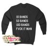 10 Bands 50 Bands 100 Bands Sweatshirt