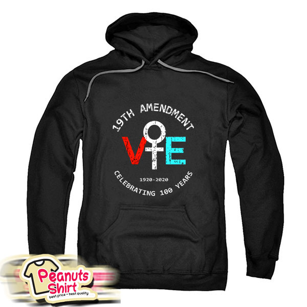 19th Amendment Ve 1920 2020 Celebrating 100 Years Hoodie