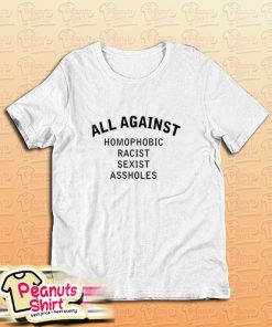 All Against Homophobic Racist Sexist Assholes T-Shirt