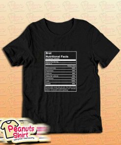 Brat Nutrition Facts T-Shirt