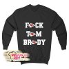 Fuck Tom Brady Sweatshirt