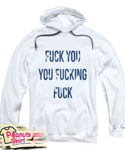 Fuck You You Fucking Fuck Gallagher Style Shameless Hoodie