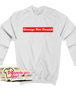 George Not Found Sweatshirt