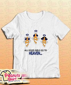 Good Girls Go To Heaven Bad Girl Go To Cancun Powerpuff Girls T-Shirt