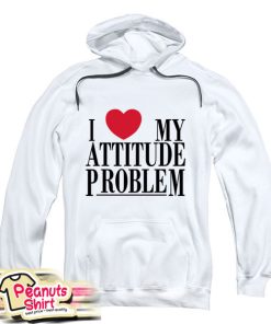I Love My Attitude Problem Hoodie