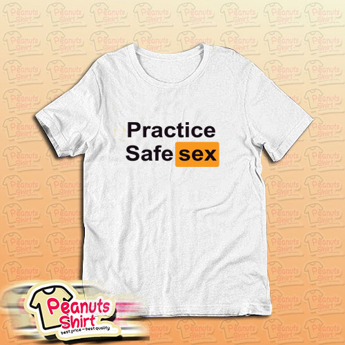 Practice Safe Sex T-Shirt