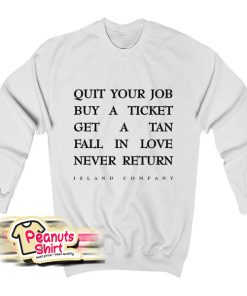 Quit Your Job Buy A Ticket Sweatshirt