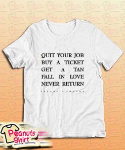 Quit Your Job Buy A Ticket T-Shirt